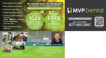 This detailed promotional postcard for MVP Dental showcases a variety of dental services and special offers designed to attract new patients. The postcard is divided into multiple sections, each offering specific information. On the left, the postcard highlights the comprehensive dental services available, such as Family Dentistry, State-of-the-Art Technology, and a range of insurance options, all aimed at ensuring convenience and care for patients. The center of the postcard is visually striking with two large, overlapping green circular graphics offering a New Patient Special for $129 that includes an exam, X-rays, and cleaning, as well as a Free Teeth Whitening deal for new patients completing a treatment plan. Each offer clearly notes eligibility conditions and expiration dates. On the right, there's an image of Dr. James Bond, smiling warmly, which personalizes the service. Below this, office details, including the website, phone number, and a QR code for easy scanning are provided, along with office hours listed in a smaller font at the bottom left. The overall design uses a clean, professional layout with easy-to-read fonts and a welcoming color scheme, emphasizing accessibility and patient satisfaction at MVP Dental.