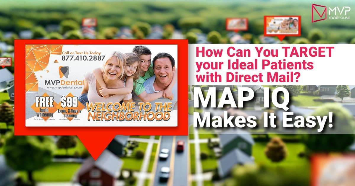 A digitally rendered postcard showcases a suburban aerial view with blurred houses, roads, and trees. A bold red map pin icon in the foreground displays a dental marketing postcard from MVP Dental, featuring a smiling family and promotional offer reading "WELCOME TO THE NEIGHBORHOOD" along with "$99 Exam, X-Rays & Cleaning" and "FREE Teeth Whitening." To the right, large bold text in pink and black reads: “How Can You TARGET your Ideal Patients with Direct Mail? MAP IQ Makes It Easy!” The MVP Mailhouse logo is positioned in the top-right corner. The image conveys geographic targeting for direct mail marketing.