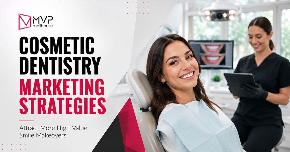 Top Cosmetic Dentistry Marketing Strategies promotional graphic by MVP Mailhouse featuring the headline "Cosmetic Dentistry Marketing Strategies – Attract More High-Value Smile Makeovers." The image shows a smiling patient in a modern dental office with a dental professional reviewing treatment plans and before-and-after smile images. The design highlights marketing strategies for cosmetic dentists, smile makeover promotion, veneers, teeth whitening, patient acquisition, and dental practice growth.