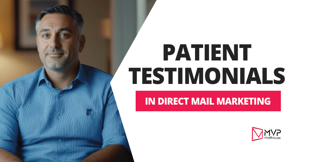 Professional portrait of a smiling middle-aged man beside bold marketing text about patient testimonials in direct mail marketing. Promotional graphic illustrating how customer reviews and patient success stories improve trust, credibility, response rates, and conversions in direct mail campaigns for healthcare and dental businesses. Image represents testimonial-based marketing strategies, brand reputation building, patient engagement, and direct mail advertising solutions by MVP Mailhouse.