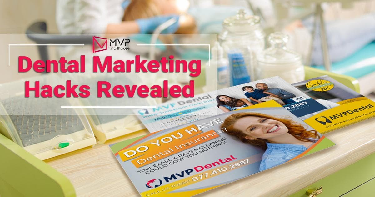 A vibrant promotional image for MVP Mailhouse features a dental treatment tray in the foreground filled with printed marketing postcards promoting dental services. The most prominent postcard displays a cheerful red-haired woman and bold yellow and white text that reads, “Do You Have Dental Insurance? Your Exam, X-Rays & Cleaning Could Cost You Nothing!” with a call-to-action to call MVP Dental at 877-410-2887. Other postcards feature family imagery and offers. In the blurred background, a dental professional treats a patient, reinforcing the clinical context. Overlaid on the image is a bold red headline that reads, “Dental Marketing Hacks Revealed,” with the MVP Mailhouse logo above it. The overall aesthetic combines professional healthcare visuals with effective direct mail advertising strategies.