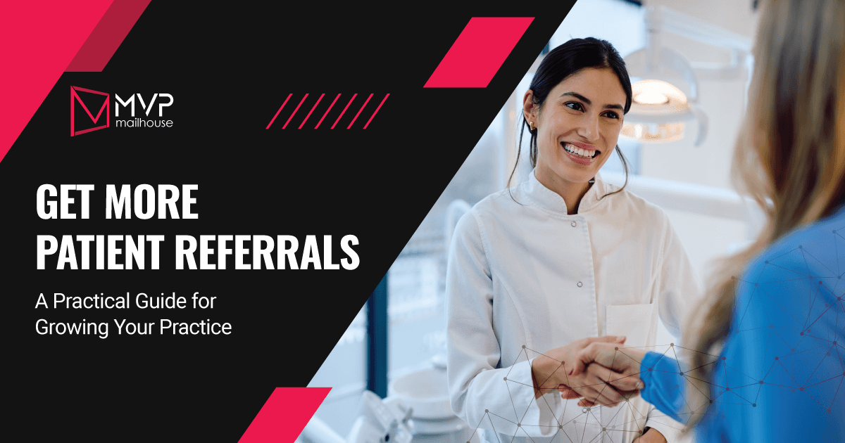 Get More Patient Referrals: A Practical Guide for Growing Your Practice graphic by MVP Mailhouse featuring a smiling dental professional shaking hands with a patient in a modern dental office. The image represents building patient trust, strengthening relationships, and increasing dental referrals through exceptional patient experiences, referral marketing, word-of-mouth recommendations, patient retention strategies, and sustainable dental practice growth.