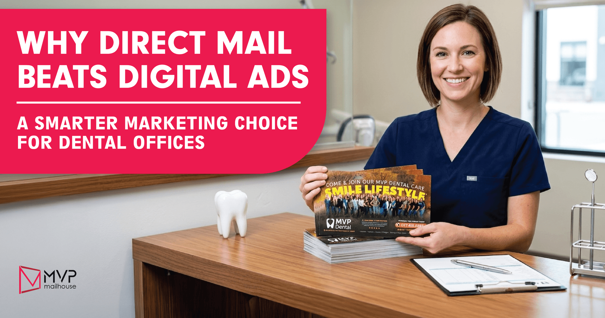 Smiling female dental professional in a modern dental office holding a stack of MVP Dental direct mail postcards promoting dental services and patient engagement. Marketing graphic explaining why direct mail outperforms digital ads for dental offices by improving local visibility, patient trust, brand recognition, response rates, and dental marketing ROI. Features direct mail campaign materials, dental office branding, and healthcare marketing strategy by MVP Mailhouse.