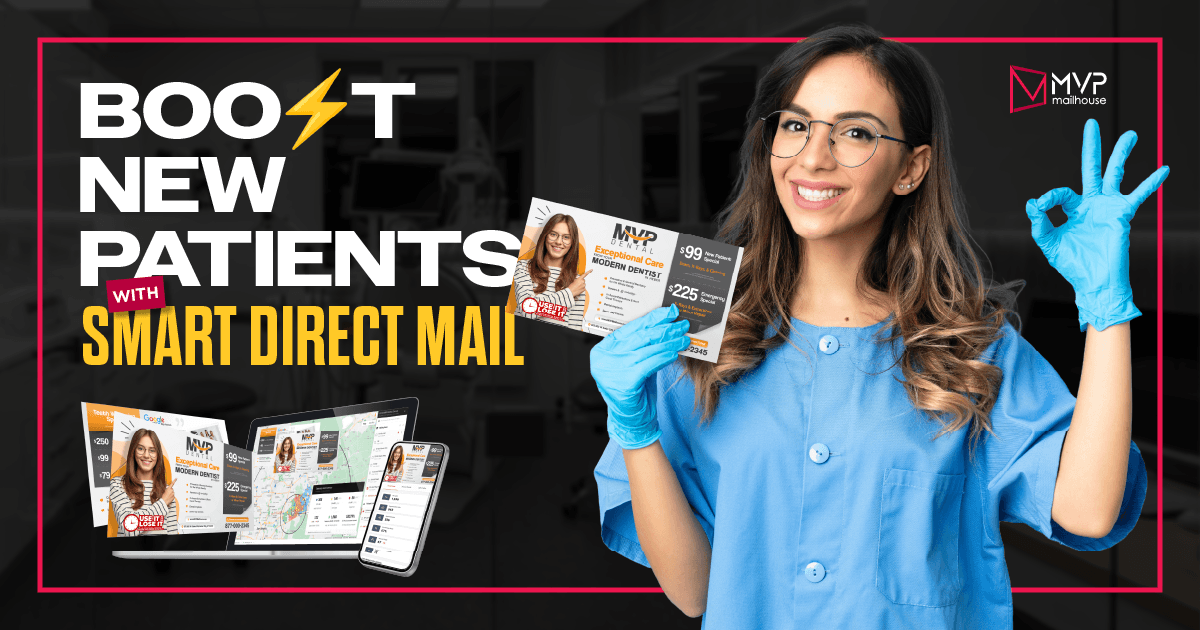 Dental marketing postcard promoting new patient growth through direct mail. Large headline says “Boost New Patients with Smart Direct Mail.” A young female dentist in scrubs and gloves holds a promotional dental postcard with offers like “$99 New Patient Special” and “$225 Crown” while gesturing approval with her hand. Supporting visuals show a Google review card, a campaign heat map on a tablet, and mobile tracking tools on a smartphone—highlighting integrated digital and print marketing. MVP Mailhouse logo appears in the upper right, reinforcing expertise in dental direct mail advertising.