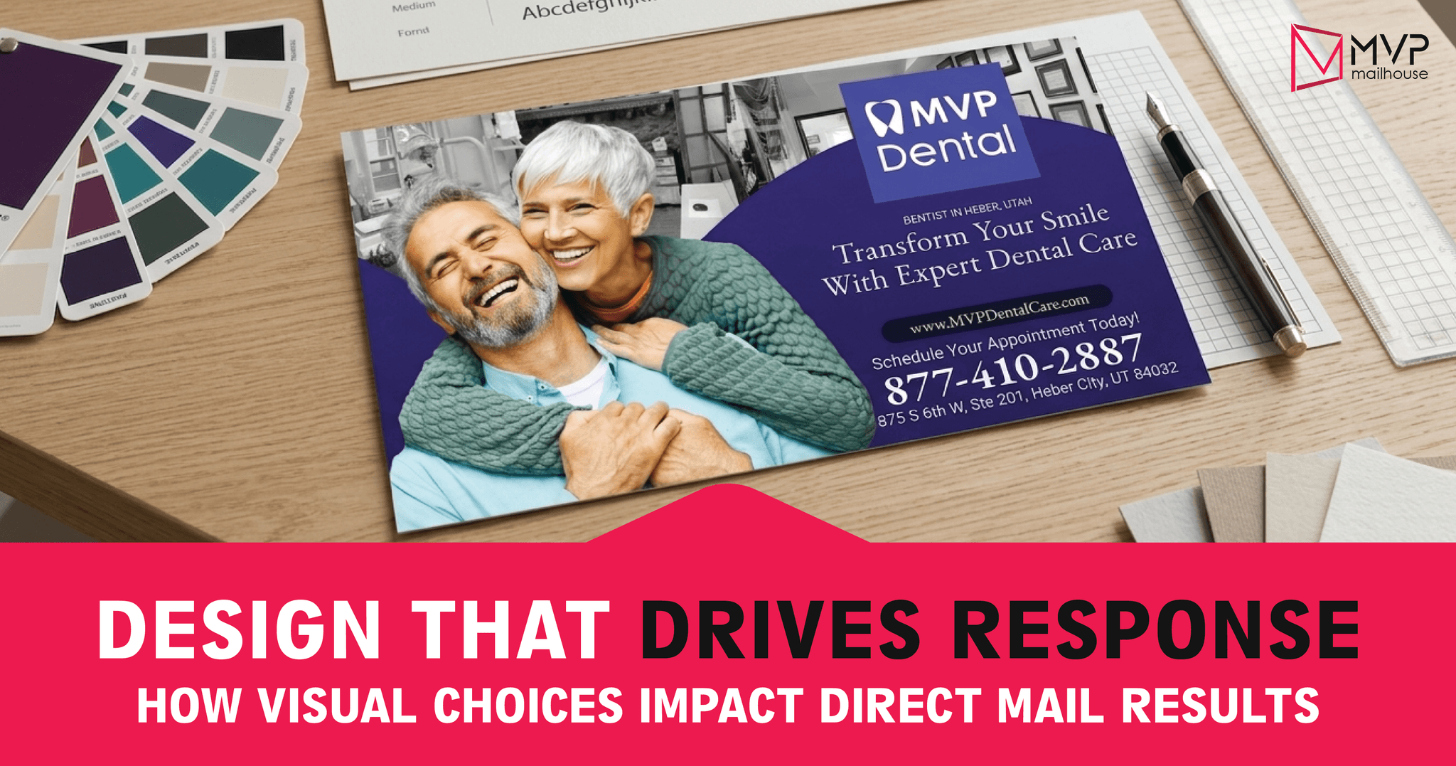 Direct mail marketing design example featuring a professionally designed dental postcard for MVP Dental displayed on a designer’s workspace with color swatches, typography samples, ruler, and pen. The postcard shows a smiling senior couple promoting expert dental care in Heber, Utah. Marketing graphic highlights how visual design choices improve direct mail response rates, customer engagement, brand recognition, and dental marketing campaign performance for healthcare businesses.