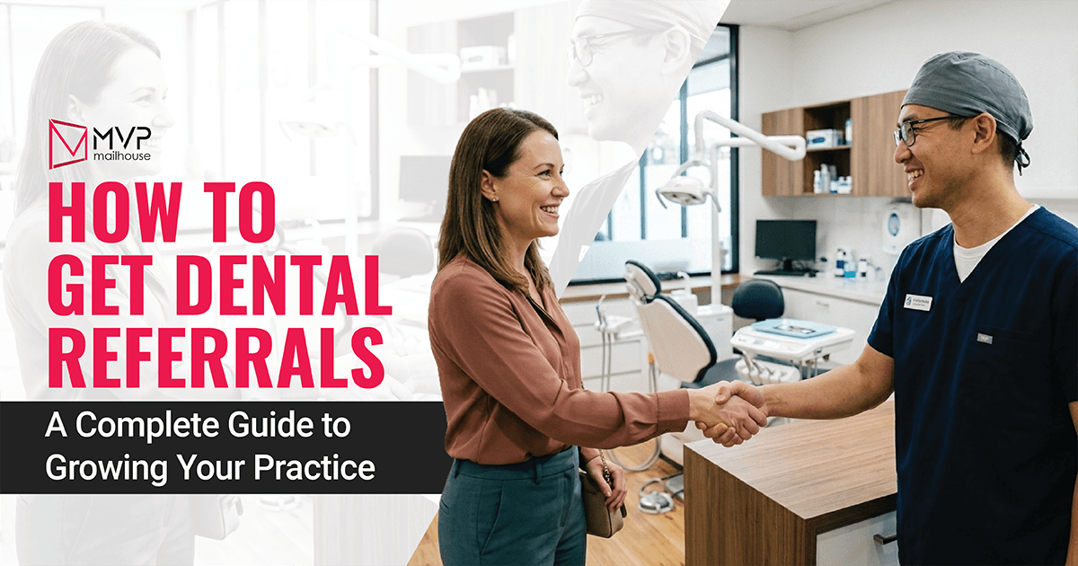 How to Get Dental Referrals: A Complete Guide to Growing Your Practice graphic by MVP Mailhouse featuring a dentist shaking hands with a patient in a modern dental office. The image highlights strategies for increasing dental referrals through exceptional patient experiences, referral marketing, professional networking, patient retention, and word-of-mouth marketing. It represents sustainable dental practice growth, stronger patient relationships, and long-term new patient acquisition.