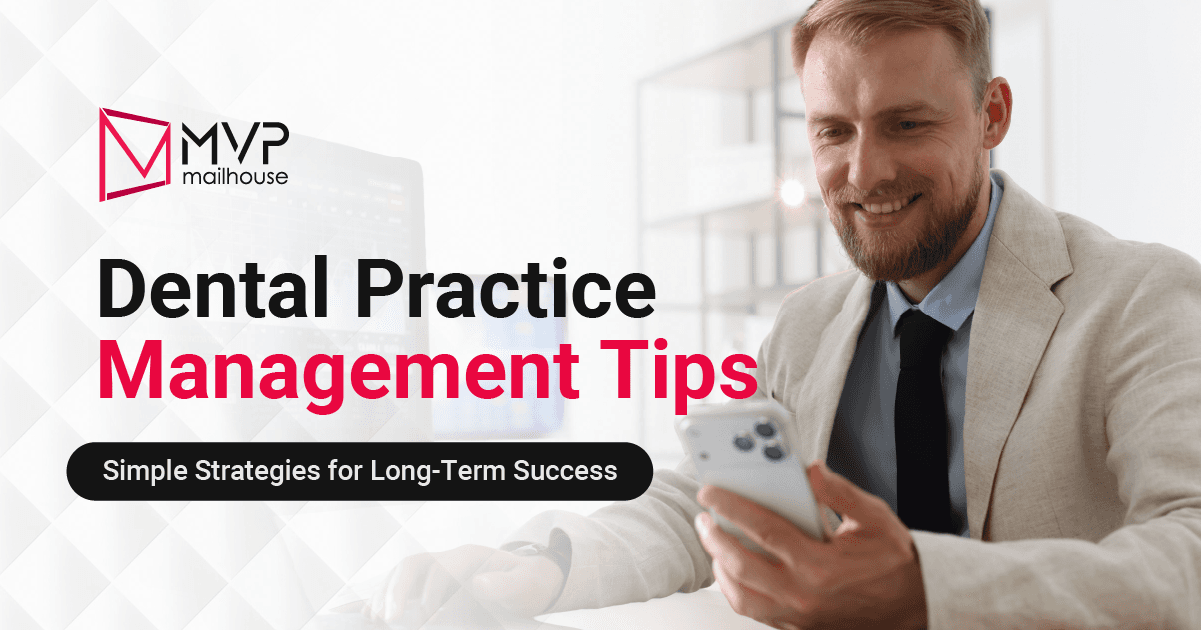 Dental Practice Management Tips graphic by MVP Mailhouse featuring the headline "Simple Strategies for Long-Term Success." The image shows a smiling dental practice owner or manager using a smartphone in a modern office, symbolizing efficient communication, business management, and practice growth. The design highlights dental practice management, operational efficiency, staff coordination, patient experience, workflow optimization, profitability, and long-term success for dental clinics.