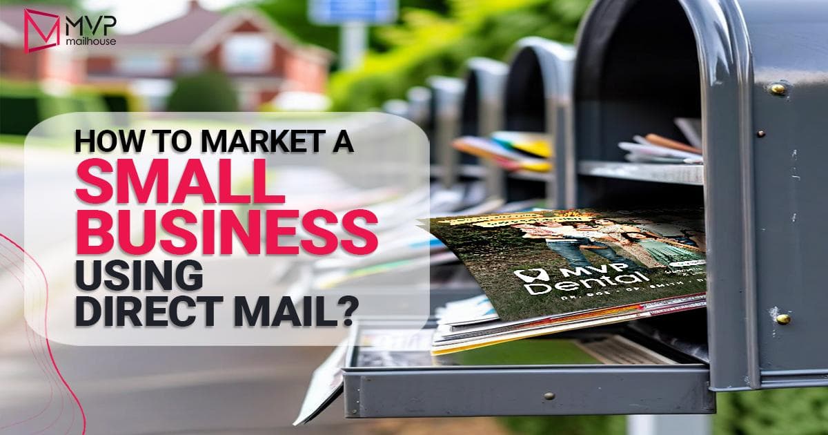 A promotional image by MVP Mailhouse showcasing direct mail marketing for small businesses. On the right side, a close-up photo shows a row of open residential gray mailboxes with colorful mail content inside. The forefront mailbox contains a glossy MVP Dental postcard featuring a happy family standing outdoors with bold white text reading "MVP Dental." To the left of the image, there's a bold marketing headline in a transparent white box that reads: “HOW TO MARKET A SMALL BUSINESS USING DIRECT MAIL?” with the words "SMALL BUSINESS" emphasized in bright pink for contrast. In the top left corner is the MVP Mailhouse logo. The blurred background includes a suburban neighborhood with red-brick houses and lush greenery, creating a relatable, real-world setting for localized marketing. The image is designed to visually communicate the effectiveness of direct mail as a tangible, targeted marketing strategy for small businesses.